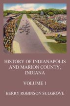 Portada de History of Indianapolis and Marion County, Indiana, Volume 1 (Ebook)