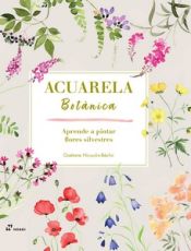 Portada de Acuarela Botanica (aprende A Pintar Flores Silvestres)