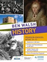 Portada de Ben Walsh History: Pearson Edexcel GCSE (9–1): Medicine in Britain, Crime and Punishment in Britain, Anglo-Saxon and Norman England and Early Elizabethan England