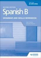 Portada de Spanish B for the IB Diploma Grammar and Skills Workbook Second Edition