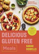 Portada de Delicious Gluten Free Meals: 100 Easy Everyday Recipes for Lunch and Dinner