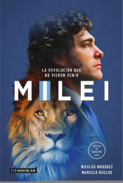 Portada de Milei: la revolución que no vieron venir