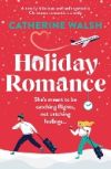 Holiday Romance: A totally hilarious and unforgettable Christmas romantic comedy