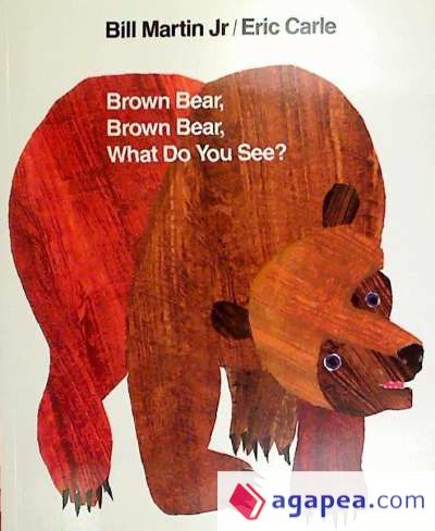 Brown Bear, Brown Bear What Do You See?