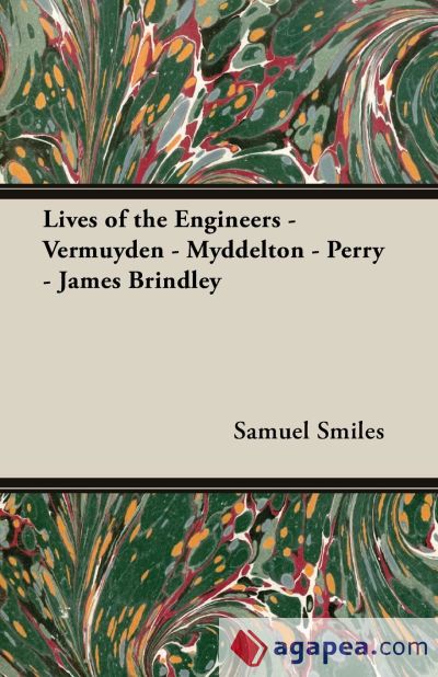 Lives of the Engineers - Vermuyden - Myddelton - Perry - James Brindley