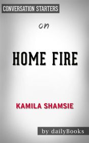 Portada de Home Fire: by Kamila Shamsie | Conversation Starters (Ebook)