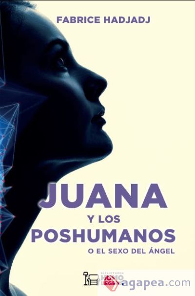 JUANA Y LOS POSHUMANOS O EL SEXO DEL ÁNGEL