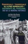 Homosexuals i transsexuals : els altres represaliats i discriminats del franquisme, des de la memòria història