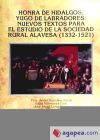 Honra de hidalgos, yugo de labradores: Nuevos textos para el estudio de la sociedad rural alavesa (1332-1521)