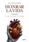 Honrar La Vida: Virmor, El Arte De Vivir Con Amor De Tati Ballesteros