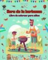 Hora de la barbacoa - Libro de colorear para niños - Diseños creativos y alegres para fomentar la vida al aire libre: Divertida colección de adorables