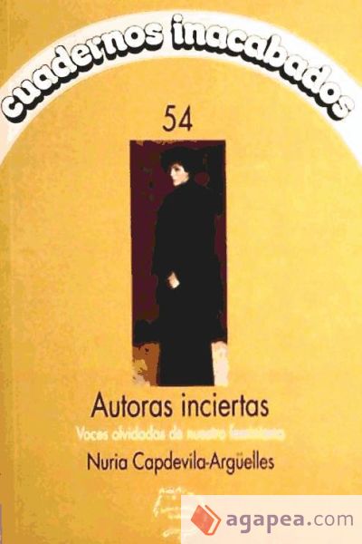 Autoras inciertas : voces olvidadas de nuestro feminismo