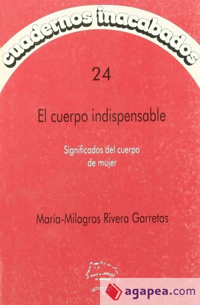 CUADERNOS INACABADOS 24. CUERPO INDISPENSABLE