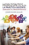 Horizontes en la pr#ctica docente. Complejidad, TIC y mediaci#n educativa