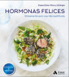 Hormonas felices. Alimentación para una vida equilibrada