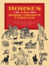 Horses and Horse-Drawn Vehicles: A Pictorial Archive