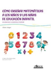 Portada de Cómo enseñar matemáticas a los niños y las niñas de educación infantil: Un enfoque constructivista