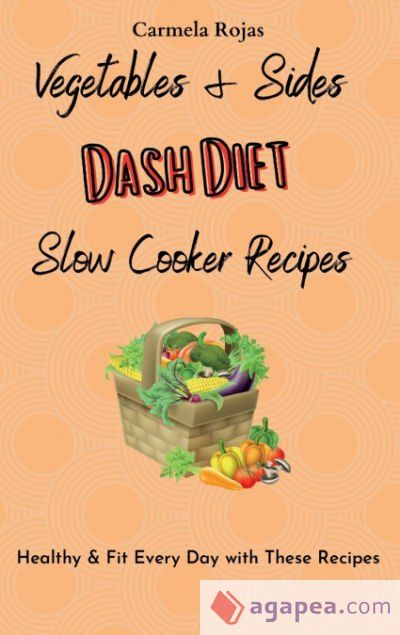 VEGETABLES & SIDES DASH DIET SLOW COOKER RECIPES - CARMELA ROJAS ...
