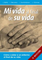 Portada de Mi vida al final de su vida. Cómo cuidar a un enfermo al final de su vida