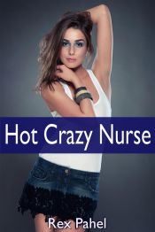 Portada de Hot Crazy Nurse (Ebook)