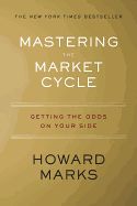 Portada de Mastering the Market Cycle: Getting the Odds on Your Side