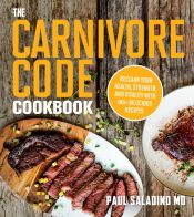 Portada de The Carnivore Code Cookbook: Reclaim Your Health, Strength, and Vitality with 100+ Delicious Recipes