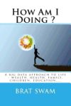 How Am I Doing ?: A Big Data Approach to Life - Wealth, Health, Family, Children, Education, ...