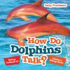 How Do Dolphins Talk? Biology Textbook K2 | Childrenâ€™s Biology Books