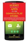 How To Submit And Distribute Apps On The Google Play Store