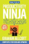 How to Be a Productivity Ninja: Worry Less, Achieve More and Love What You Do