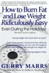 How to Burn Fat and Lose Weight Ridiculously Easy: Even During the Holidays!