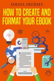 How to Create and Format Your eBook (Ebook)