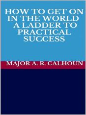 Portada de How to Get on in the World - A Ladder to Practical Success (Ebook)
