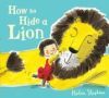 How to Hide a Lion. by Helen Stephens
