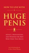 How to Live with a Huge Penis