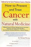 How to Prevent and Treat Cancer with Natural Medicine