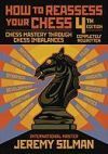 How To Reassess Your Chess: Chess Mastery Through Chess Imbalances De Jeremy Silman