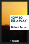 How to See a Play