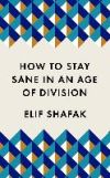 How to Stay Sane in an Age of Division