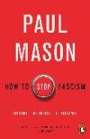 How to Stop Fascism: History, Ideology, Resistance