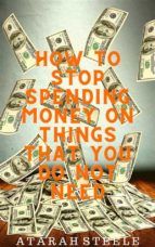 Portada de How to Stop Spending Money on Things That You Do Not Need (Ebook)