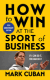 How To Win At The Sport Of Business: If I Can Do It, You Can Do It: 10th Anniversary Edition