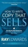 How to Write Copy That Sells: The Step-By-Step System for More Sales, to More Customers, More Often