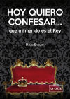 Hoy quiero confesar... que mi marido es el rey