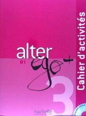 Portada de Alter ego+ 3. Cahier d'activités - Arbeitsbuch mit Audio-CD