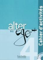 Portada de Alter ego+ 4. Cahier d'activités - Arbeitsbuch mit Audio-CD