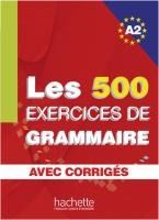 Portada de Les 500 Exercices de Grammaire A2. Livre + avec corrigés