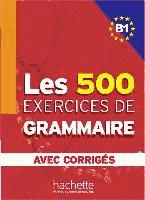 Portada de Les 500 Exercices de Grammaire B1. Livre + avec corrigés