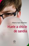 Huele a chicle de sandía 2ª ed.