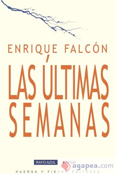 Las ultimas semanas. Enrique Falcon